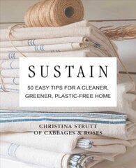Sustain: 50 Easy Tips for a Cleaner, Greener, Plastic-Free Home cena un informācija | Grāmatas par veselīgu dzīvesveidu un uzturu | 220.lv
