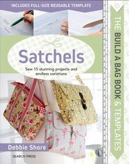 Build a Bag Book: Satchels: Sew 15 Stunning Projects and Endless Variations цена и информация | Книги о питании и здоровом образе жизни | 220.lv