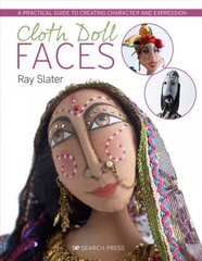 Cloth Doll Faces: A Practical Guide to Creating Character and Expression cena un informācija | Grāmatas par veselīgu dzīvesveidu un uzturu | 220.lv