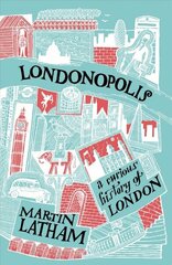 Londonopolis: A Curious and Quirky History of London цена и информация | Книги о питании и здоровом образе жизни | 220.lv