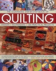 Illustrated Step-by-Step Book of Quilting: Design, Techniques, 140 Practical Projects цена и информация | Книги о питании и здоровом образе жизни | 220.lv