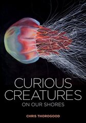 Curious Creatures on our Shores cena un informācija | Grāmatas par veselīgu dzīvesveidu un uzturu | 220.lv