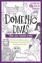 Domestic Divas - Dogs, Cats, Couches & More: Perfect for Embroidery, Painting, Wearable Art & General Crafts cena un informācija | Grāmatas par veselīgu dzīvesveidu un uzturu | 220.lv