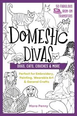 Domestic Divas - Dogs, Cats, Couches & More: Perfect for Embroidery, Painting, Wearable Art & General Crafts цена и информация | Книги о питании и здоровом образе жизни | 220.lv