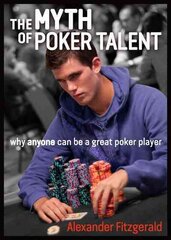 Myth of Poker Talent: why anyone can be a great poker player цена и информация | Книги о питании и здоровом образе жизни | 220.lv