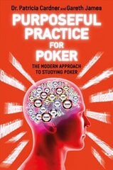 Purposeful Practice for Poker: The Modern Approach to Studying Poker цена и информация | Книги о питании и здоровом образе жизни | 220.lv