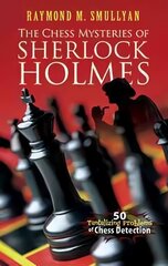 Chess Mysteries of Sherlock Holmes: Fifty Tantalizing Problems of Chess Detection cena un informācija | Grāmatas par veselīgu dzīvesveidu un uzturu | 220.lv