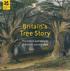 Britain's Tree Story: The History and Legends of Britain's Ancient Trees cena un informācija | Grāmatas par veselīgu dzīvesveidu un uzturu | 220.lv