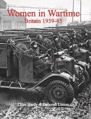 Women in Wartime: Britain 1939-45 cena un informācija | Grāmatas par veselīgu dzīvesveidu un uzturu | 220.lv