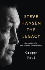 Steve Hansen: the Legacy: The Legacy цена и информация | Книги о питании и здоровом образе жизни | 220.lv