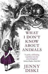 What I Don't Know About Animals Digital original цена и информация | Книги о питании и здоровом образе жизни | 220.lv