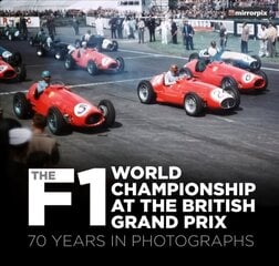 F1 World Championship at the British Grand Prix: 70 Years in Photographs цена и информация | Книги о питании и здоровом образе жизни | 220.lv