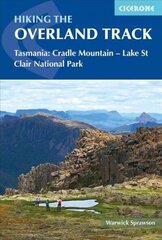 Hiking the Overland Track: Tasmania: Cradle Mountain-Lake St Clair National Park cena un informācija | Grāmatas par veselīgu dzīvesveidu un uzturu | 220.lv