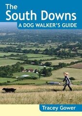 South Downs A Dog Walker's Guide (20 Dog Walks) цена и информация | Книги о питании и здоровом образе жизни | 220.lv