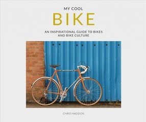 My Cool Bike: an inspirational guide to bikes and bike culture цена и информация | Книги о питании и здоровом образе жизни | 220.lv