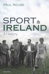 Sport and Ireland: A History cena un informācija | Grāmatas par veselīgu dzīvesveidu un uzturu | 220.lv