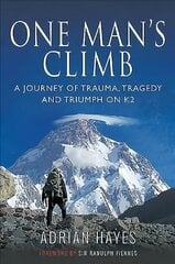 One Man's Climb: A Journey of Trauma, Tragedy and Triumph on K2 cena un informācija | Grāmatas par veselīgu dzīvesveidu un uzturu | 220.lv