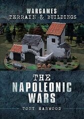 Wargames Terrain and Buildings: The Napoleonic Wars цена и информация | Книги о питании и здоровом образе жизни | 220.lv