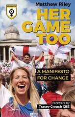 Her Game Too: A Manifesto for Change cena un informācija | Grāmatas par veselīgu dzīvesveidu un uzturu | 220.lv