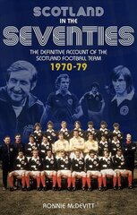 Scotland in the 70s: The Definitive Account of the Scotland Football Team 1970-1979 cena un informācija | Grāmatas par veselīgu dzīvesveidu un uzturu | 220.lv