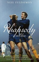 Rhapsody in Blue: How I Fell in Love with the Great Chelsea Team of the Early Seventies цена и информация | Книги о питании и здоровом образе жизни | 220.lv