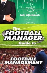 Football Manager's Guide to Football Management cena un informācija | Grāmatas par veselīgu dzīvesveidu un uzturu | 220.lv