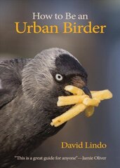 How to Be an Urban Birder цена и информация | Книги о питании и здоровом образе жизни | 220.lv