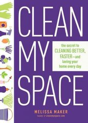 Clean My Space: The Secret To Cleaning Better, Faster - And Loving Your Home Every Day: The Secret to Cleaning Better, Faster, and Loving Your Home Every Day цена и информация | Книги о питании и здоровом образе жизни | 220.lv