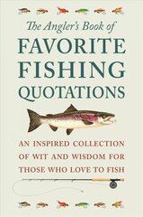 Angler's Book Of Favorite Fishing Quotations: An Inspired Collection of Wit and Wisdom for Those Who Love to Fish cena un informācija | Grāmatas par veselīgu dzīvesveidu un uzturu | 220.lv