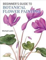 Beginner's Guide to Botanical Flower Painting cena un informācija | Grāmatas par veselīgu dzīvesveidu un uzturu | 220.lv