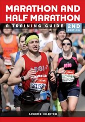 Marathon and Half Marathon: A Training Guide - Second Edition New edition cena un informācija | Grāmatas par veselīgu dzīvesveidu un uzturu | 220.lv