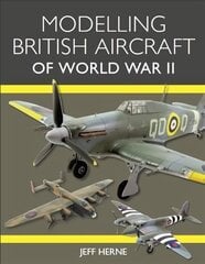 Modelling British Aircraft of World War II cena un informācija | Grāmatas par veselīgu dzīvesveidu un uzturu | 220.lv