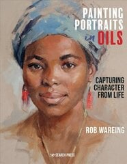 Painting Portraits in Oils: Capturing Character from Life cena un informācija | Grāmatas par veselīgu dzīvesveidu un uzturu | 220.lv