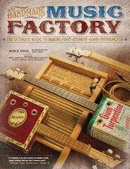 Handmade Music Factory: The Ultimate Guide to Making Foot-Stompin Good Instruments cena un informācija | Grāmatas par veselīgu dzīvesveidu un uzturu | 220.lv