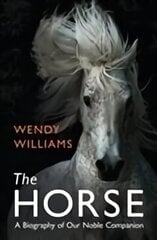 Horse: A Biography of Our Noble Companion цена и информация | Книги о питании и здоровом образе жизни | 220.lv