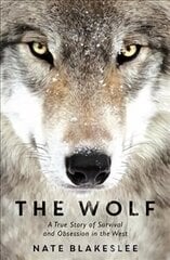 Wolf: A True Story of Survival and Obsession in the West cena un informācija | Grāmatas par veselīgu dzīvesveidu un uzturu | 220.lv