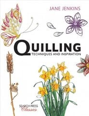 Quilling: Techniques and Inspiration: Re-Issue New edition cena un informācija | Grāmatas par veselīgu dzīvesveidu un uzturu | 220.lv