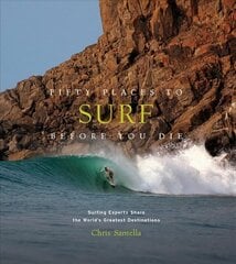 Fifty Places to Surf Before You Die: Surfing Experts Share the World's Greatest Destinations цена и информация | Путеводители, путешествия | 220.lv