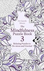 Mindfulness Puzzle Book 3: Relaxing Puzzles to De-Stress and Unwind cena un informācija | Grāmatas par veselīgu dzīvesveidu un uzturu | 220.lv