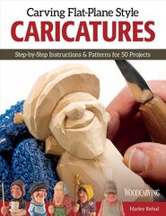 Carving Flat-Plane Style Caricatures: Step-by-Step Instructions & Patterns for 50 Projects cena un informācija | Grāmatas par veselīgu dzīvesveidu un uzturu | 220.lv