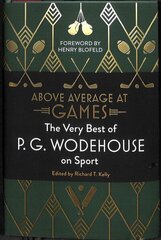 Above Average at Games: The Very Best of P.G. Wodehouse on Sport cena un informācija | Grāmatas par veselīgu dzīvesveidu un uzturu | 220.lv