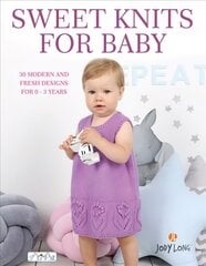 Sweet Knits for Baby: 30 Modern and Fresh Designs for 0 - 3 Years цена и информация | Книги о питании и здоровом образе жизни | 220.lv