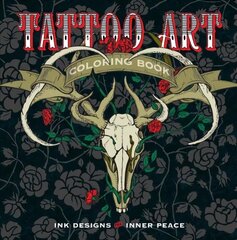 Tattoo Art Coloring Book: Ink Designs for Inner Peace цена и информация | Книги о питании и здоровом образе жизни | 220.lv