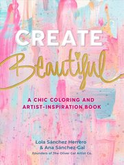 Create Beautiful: A Chic Coloring and Artist-Inspiration Book цена и информация | Книги о питании и здоровом образе жизни | 220.lv