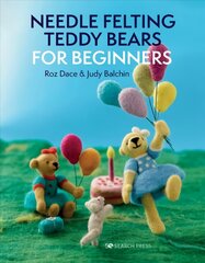 Needle Felting Teddy Bears for Beginners cena un informācija | Grāmatas par veselīgu dzīvesveidu un uzturu | 220.lv