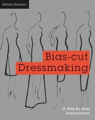 Bias-Cut Dressmaking: A Step-By-Step Introduction цена и информация | Книги о питании и здоровом образе жизни | 220.lv