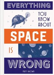 Everything You Know About Space is Wrong цена и информация | Книги о питании и здоровом образе жизни | 220.lv