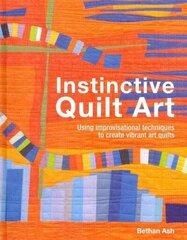 Instinctive Quilt Art: Fusing Techniques and Design цена и информация | Книги о питании и здоровом образе жизни | 220.lv