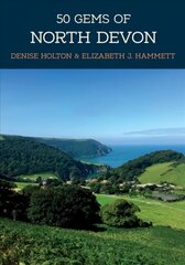 50 Gems of North Devon: The History & Heritage of the Most Iconic Places цена и информация | Книги о питании и здоровом образе жизни | 220.lv