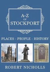 A-Z of Stockport: Places-People-History cena un informācija | Grāmatas par veselīgu dzīvesveidu un uzturu | 220.lv